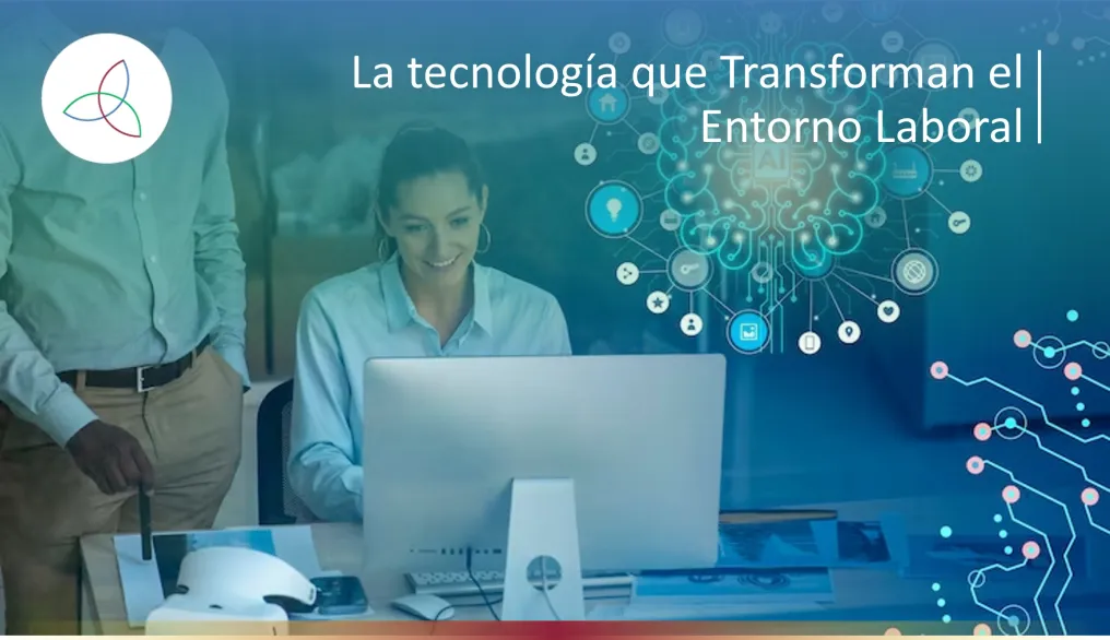 La tecnología que Transforman el Entorno Laboral