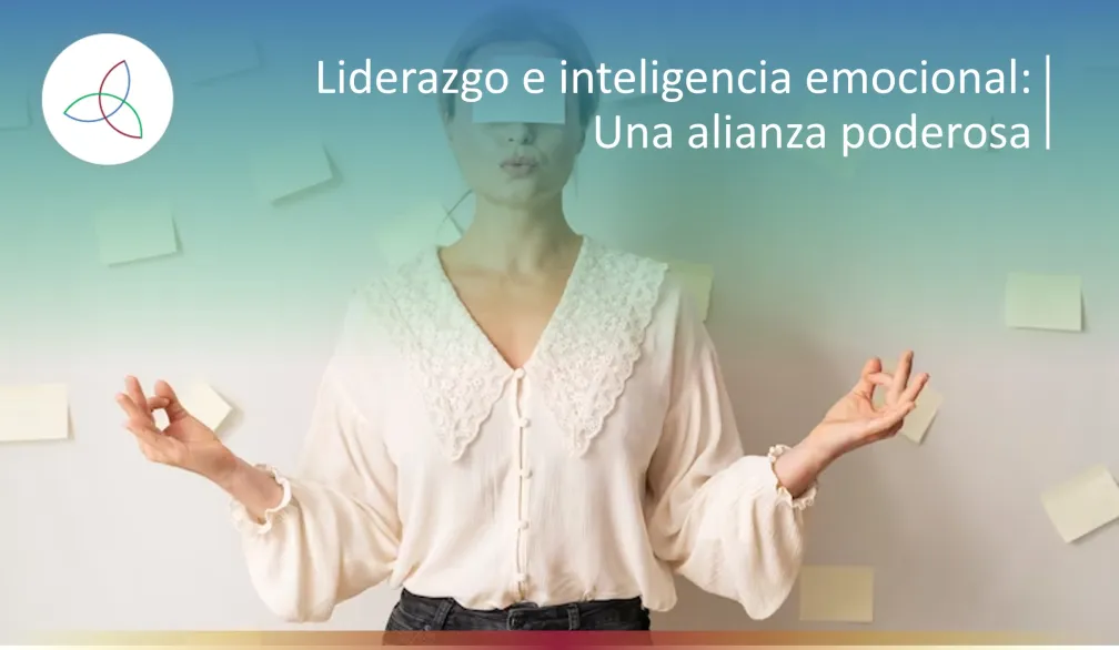 Liderazgo e inteligencia emocional: Una alianza poderosa