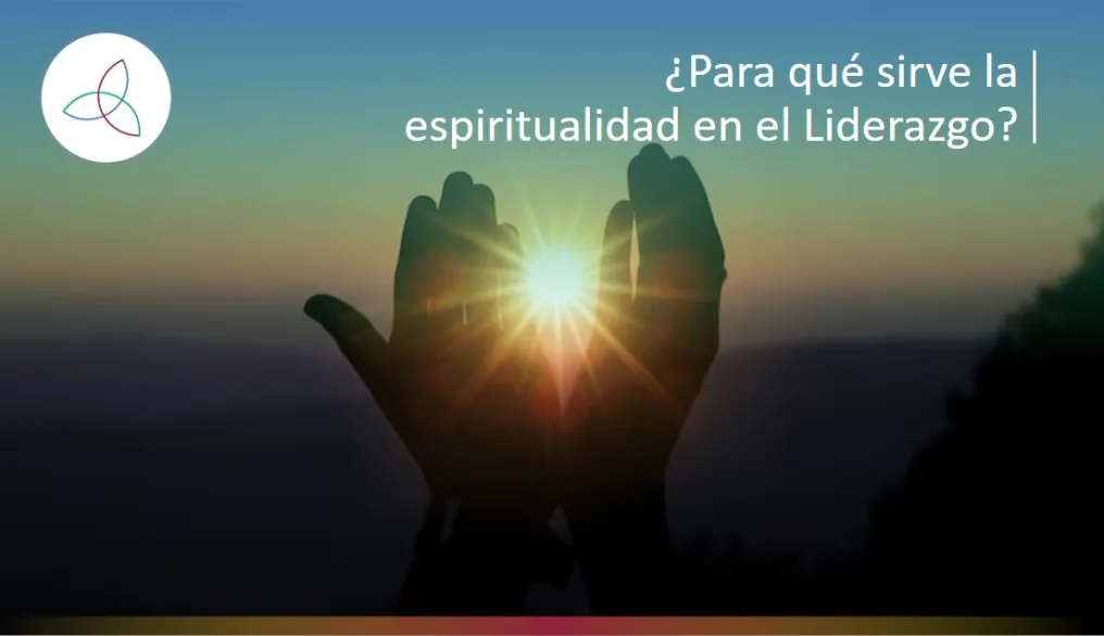 ¿Para qué sirve la espiritualidad en el Liderazgo?