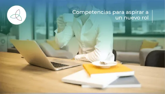 Competencias para aspirar a un nuevo rol